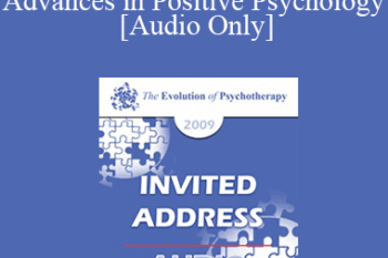 [Audio] EP09 Invited Address 07 - Advances in Positive Psychology - Martin Seligman