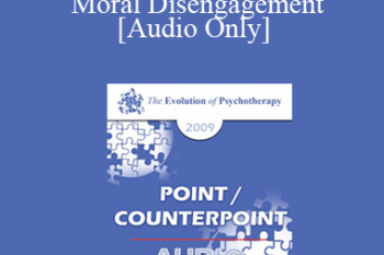 [Audio] EP09 - Point/Counterpoint 07 - Moral Disengagement - Albert Bandura