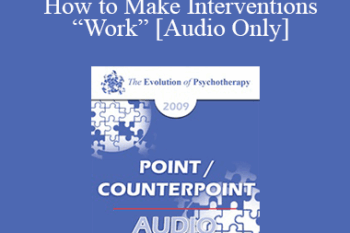 [Audio] EP09 - Point/Counterpoint 02 - How to Make Interventions “Work”: An Examination of Generalization Treatment Guidelines - Donald Meichenbaum