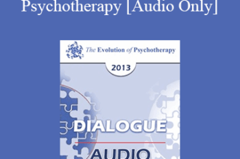 [Audio] EP13 Dialogue 02 - Expertise and Psychotherapy: What are the Core Tasks of Psychotherapy? - Donald Meichenbaum
