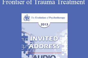 [Audio] EP13 Invited Address 02 - Frontier of Trauma Treatment - Bessel van der Kolk