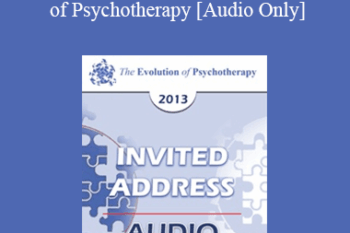 [Audio] EP13 Invited Address 05 - The Evolution of Psychotherapy: An Oxymoron - Scott Miller