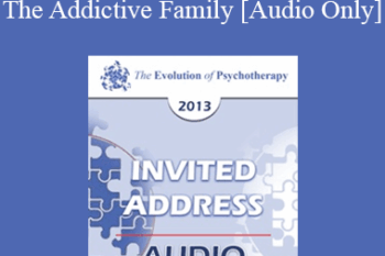 [Audio] EP13 Invited Address 10 - The Addictive Family: The Legacy of Trauma - Claudia Black