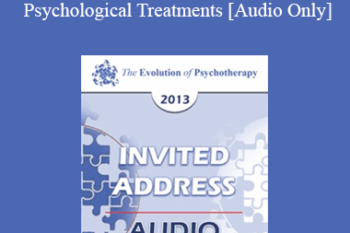 [Audio] EP13 Invited Address 11 - Evidence-Based Psychological Treatments: An Update and A Way Forward - David Barlow