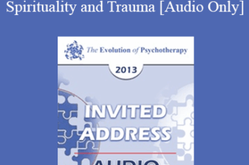 [Audio] EP13 Invited Address 15 - Spirituality and Trauma - Peter Levine