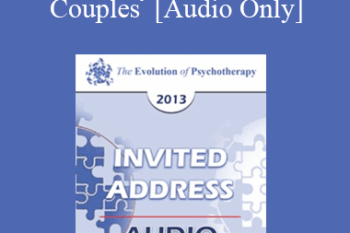 [Audio] EP13 Invited Address 18 - A New Way to Think About Couples - Harville Hendrix