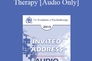 [Audio] EP13 Invited Address 20 - What Brings Children Into Therapy: A Developmental View - Violet Oaklander