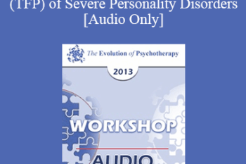 [Audio] EP13 Workshop 09 - Transference Focused Psychotherapy (TFP) of Severe Personality Disorders - Otto Kernberg
