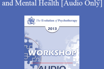 [Audio] EP13 Workshop 12 - Global or Overgeneral Thinking and Mental Health: The Therapeutic Merits of Concreteness and Specificity - Michael Yapko