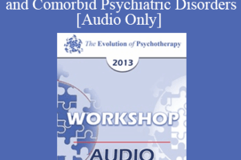 [Audio] EP13 Workshop 14 - Treatment of Individuals with PTSD and Comorbid Psychiatric Disorders: A Constructive Narrative Perspective - Donald Meichenbaum