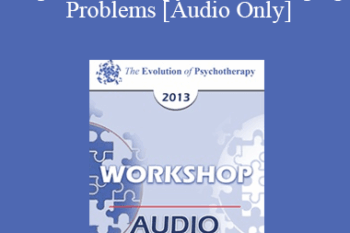 [Audio] EP13 Workshop 18 - Cognitive Therapy for Challenging Problems - Judith S. Beck