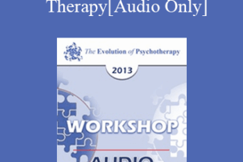 [Audio] EP13 Workshop 43 - Advanced Techniques of Therapy: Creating Emotional Impact - Jeffrey Zeig