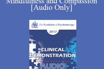 [Audio] EP17 Clinical Demonstration 07 - The Clinical Application of Mindfulness and Compassion - Jack Kornfield