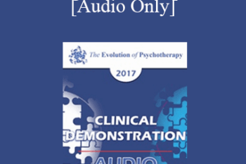 [Audio] EP17 Clinical Demonstration 12 - Going off the Deep End: Rediscovering our Magical Roots in Healing and Psychotherapy - Scott Miller