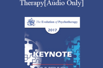 [Audio] EP17 Keynote 07 - New Breakthroughs in Cognitive Therapy: Applications to the Severely Mentally Ill - Aaron Beck
