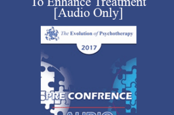 [Audio] EP17 Pre Conference 02 - Utilizing Clinical Hypnosis To Enhance Treatment: Make Your (Inevitable) Suggestions Count - Part 2 - Michael Yapko