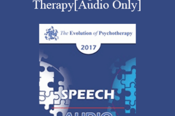 [Audio] EP17 Speech 08 - Evolution of Cognitive Behavior Therapy - Donald Meichenbaum