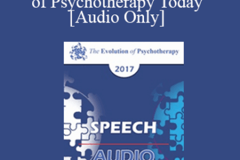 [Audio] EP17 Speech 09 - In-Depth Thinking on the Role of Psychotherapy Today - Esther Perel
