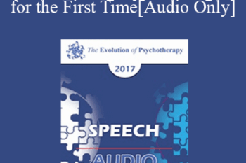 [Audio] EP17 Speech 10 - Rediscovering Hypnosis Again for the First Time: The Utilization of Attentional Processes in Enhancing Treatment Outcomes - Michael Yapko