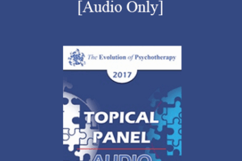 [Audio] EP17 Topical Panel 12 - Family and Couples Therapy II - John Gottman
