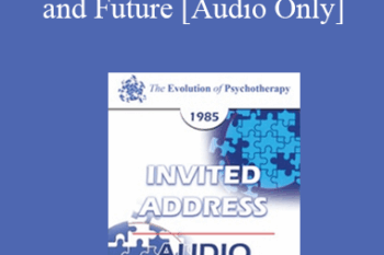 [Audio] EP85 Invited Address 03a - Psychotherapy - Past