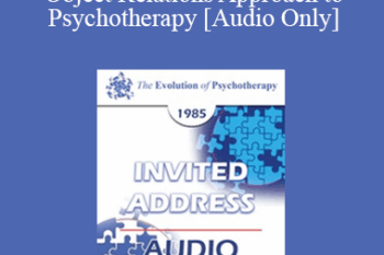 [Audio] EP85 Invited Address 07b - The Evolution of the Developmental Object Relations Approach to Psychotherapy - James F. Masterson