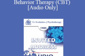 [Audio] EP85 Invited Address 13a - The Evolution of Rational-Emotive Therapy (RET) and Cognitive Behavior Therapy (CBT) - Albert Ellis