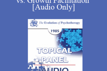[Audio] EP85 Panel 03 - Symptom-Based Approaches vs. Growth Facilitation - Murray Bowen