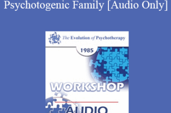 [Audio] EP85 Workshop 13 - Co-Therapy of Ambulatory Psychotogenic Family - Carl A. Whitaker