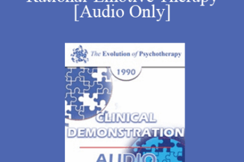 [Audio] EP90 Clinical Presentation 06 - Live Demonstrations of Rational-Emotive Therapy - Albert Ellis