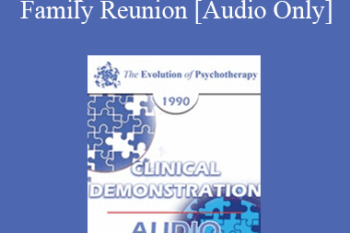 [Audio] EP90 Clinical Presentation 15 - Therapeutic Three-Generation Family Reunion - Carl Whitaker
