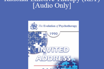 [Audio] EP90 Invited Address 06a - The Revised ABCs of Rational-Emotive Therapy (RET) - Albert Ellis