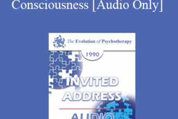[Audio] EP90 Invited Address 07b - The Wave Nature of Consciousness: Creating a New Mind-Body Psychotherapy for the Future - Ernest Rossi