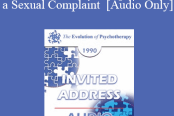 [Audio] EP90 Invited Address 08a - Evaluation of a Couple with a Sexual Complaint - Helen Singer Kaplan
