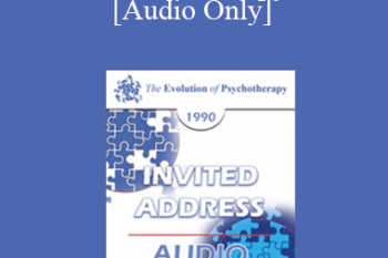[Audio] EP90 Invited Address 08b - Reality Therapy - William Glasser