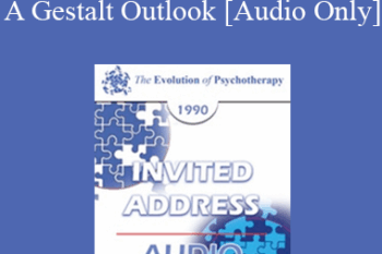 [Audio] EP90 Invited Address 10a - The Self in Action: A Gestalt Outlook - Erving Polster