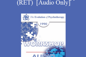 [Audio] EP90 Workshop 01 - Rational Emotive Therapy (RET) - Albert Ellis