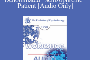 [Audio] EP90 Workshop 09 - Conversation with an Officially Denominated "Schizophrenic" Patient - Thomas Szasz