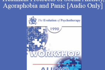 [Audio] EP90 Workshop 11 - The Varied Dynamics and Related Treatment Protocols of Social Anxiety