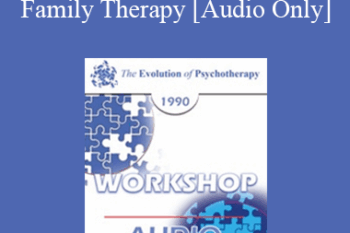 [Audio] EP90 Workshop 15 - The First Two Interviews in Family Therapy: Negotiating and Conducting the Blind Date - Carl Whitaker