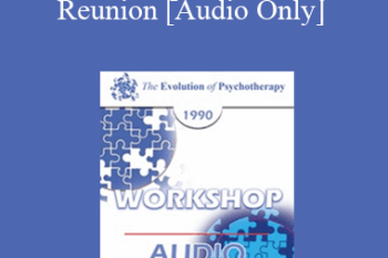 [Audio] EP90 Workshop 25 - The Therapeutic Family Reunion - Carl Whitaker