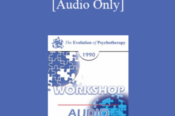 [Audio] EP90 Workshop 27 - Relationship Issues: A Rational-Emotive Approach - Albert Ellis