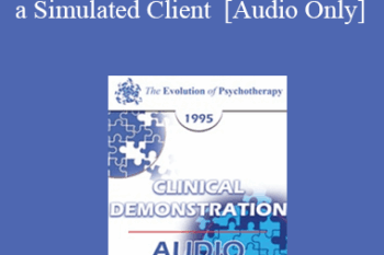 [Audio] EP95 Clinical Demonstration 15 - Reality Therapy with a Simulated Client - William Glasser