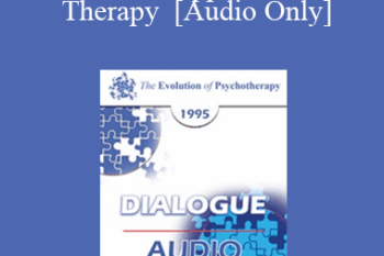 [Audio] EP95 Dialogue 09 - Advanced Approaches to Therapy - Aaron Beck