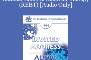 [Audio] EP95 Invited Address 01a - The Evolution of Albert Ellis and Rational Emotive Behavior Therapy (REBT) - Albert Ellis