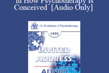 [Audio] EP95 Invited Address 07b - There is a Fundamental Division in How Psychotherapy is Conceived - James F.T. Bugental