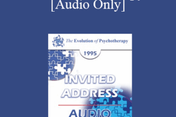 [Audio] EP95 Invited Address 09a - Existential Therapy: Perspectives on the Therapeutic Relationship - Irvin Yalom