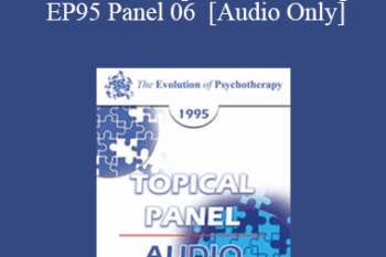 [Audio] EP95 Panel 06 - Patient / Therapist Relationship - James F.T. Bugental