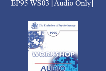 [Audio] EP95 WS03 - Anxiety Disorders: Their Efficient Elimination by Behavior Therapy - Joseph Wolpe