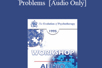 [Audio] EP95 WS33 - Cognitive Therapy of Couples' Problems - Aaron Beck